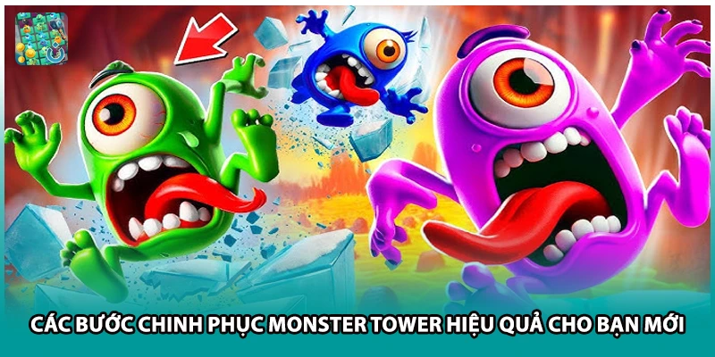 Các Bước Chinh Phục Monster Tower Hiệu Quả Cho Bạn Mới