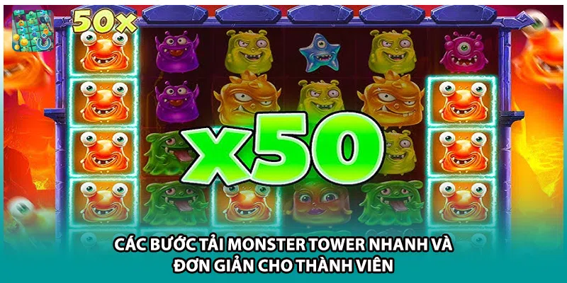 Các bước tải Monster Tower nhanh và đơn giản cho thành viên