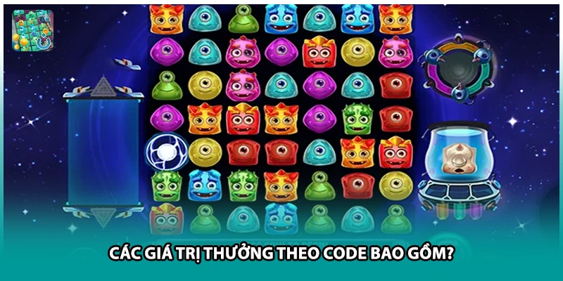 Các giá trị thưởng theo code bao gồm?