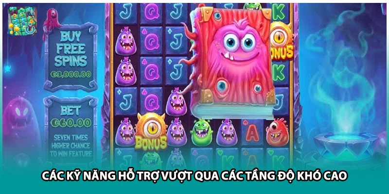 Các kỹ năng hỗ trợ vượt qua các tầng độ khó cao