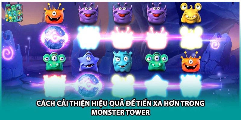 Cách cải thiện hiệu quả để tiến xa hơn trong Monster Tower