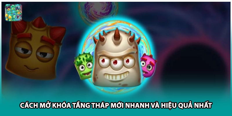 Cách Mở Khóa Tầng Tháp Mới Nhanh Và Hiệu Quả Nhất
