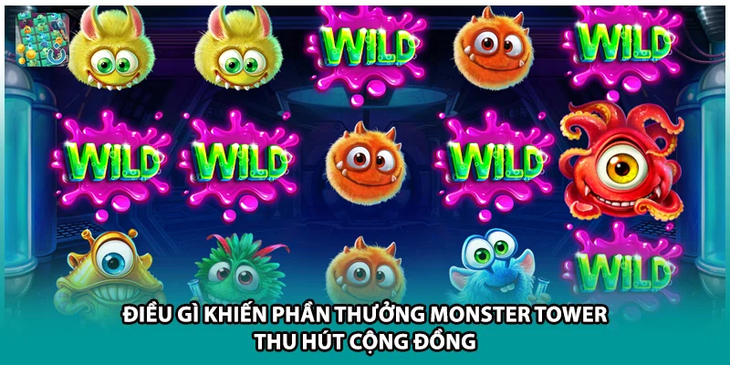 Điều gì khiến phần thưởng Monster Tower thu hút cộng đồng