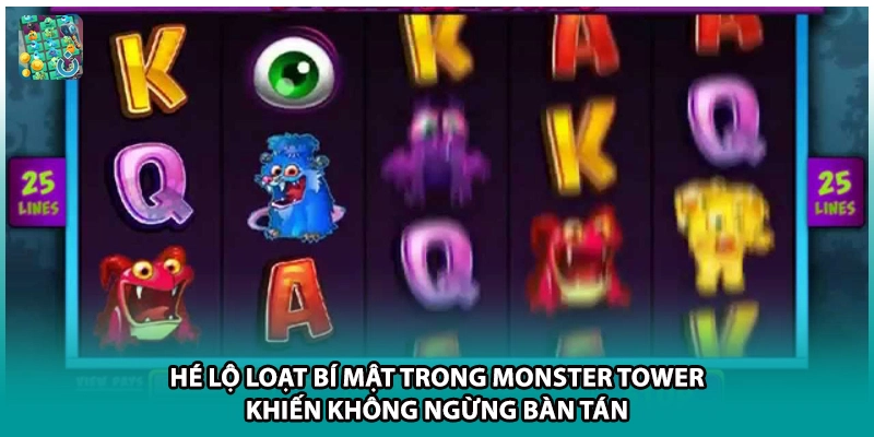 Hé lộ loạt bí mật trong Monster Tower khiến không ngừng bàn tán