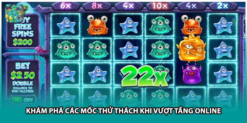 Khám phá các mốc thử thách khi vượt tầng online