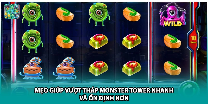 Mẹo giúp vượt tháp Monster Tower nhanh và ổn định hơn