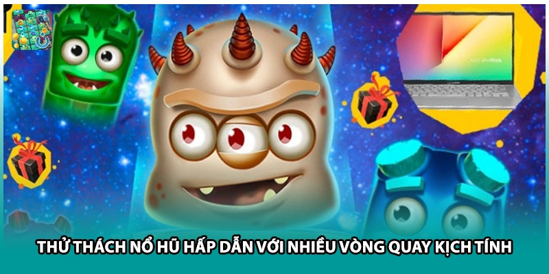 Thử Thách Nổ Hũ Hấp Dẫn Với Nhiều Vòng Quay Kịch Tính