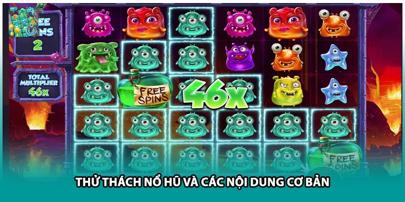 Thử thách nổ hũ và các nội dung cơ bản
