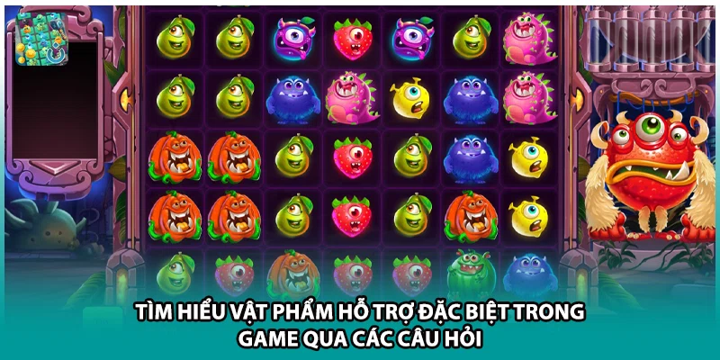 Tìm hiểu vật phẩm hỗ trợ đặc biệt trong game qua các câu hỏi