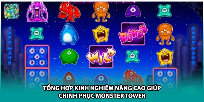 Tổng hợp kinh nghiệm nâng cao giúp chinh phục Monster Tower 