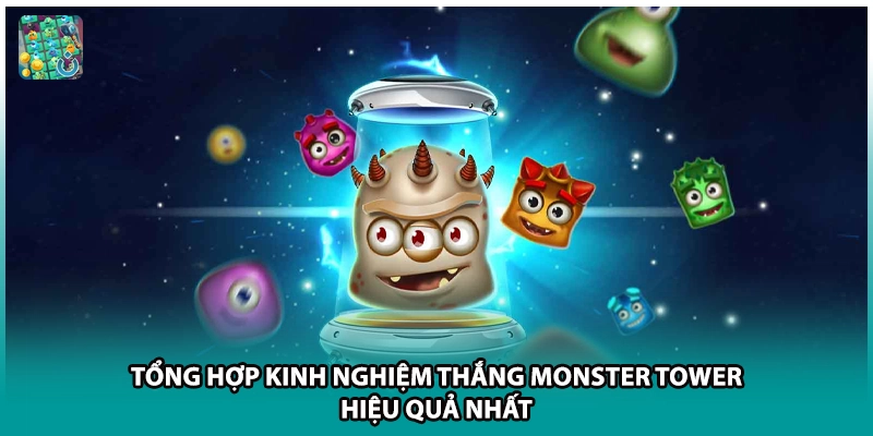 Tổng Hợp Kinh Nghiệm Thắng Monster Tower Hiệu Quả Nhất